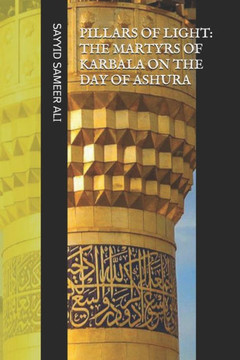 Pillars of Light: Martyrs of Karbala: On the Day of Ashura