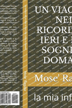 Un Viaggio Nei Ricordi Di Ieri E Nei Sogni Di Domani: la mia infanzia