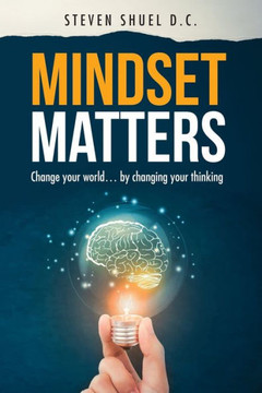 Mindset Matters: Change your world... by changing your thinking Mindset Matters: Change your world... by changing your thinking