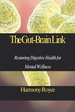 The Gut-Brain Link: Restoring Digestive Health for Mental Wellness The Gut-Brain Link: Restoring Digestive Health for Mental Wellness
