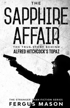 The Sapphire Affair: The True Story Behind Alfred Hitchcock's Topaz
