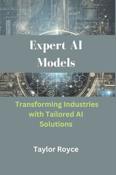 Expert AI Models: Transforming Industries with Tailored AI Solutions