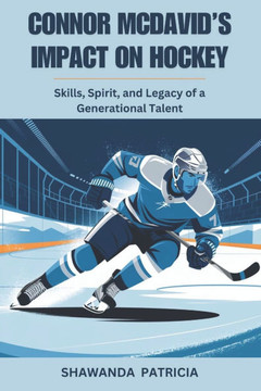 Connor McDavid's Impact on Hockey: Skills, Spirit, and Legacy of a Generational Talent