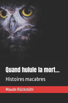Quand hulule la mort...: Histoires macabres
