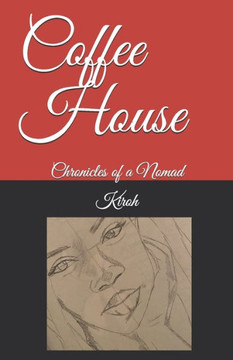 Coffee House: Chronicles of a Nomad
