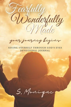 Fearfully Wonderfully Made: Seeing Yourself Through God's Eyes