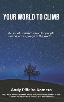 Your World To Climb: Personal transformation for people who want change in the world.