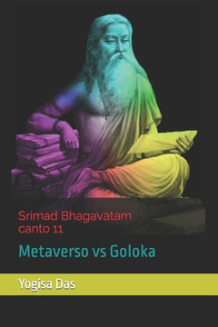 Srimad Bhagavatam canto 11: Metaverso vs Goloka