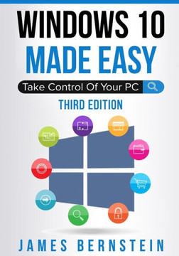Windows 10 Made Easy: Take Control of Your PC