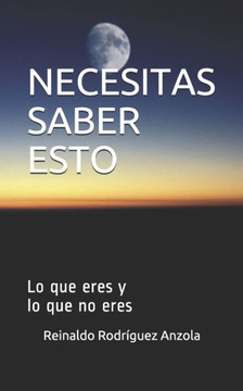 Necesitas Saber Esto: Lo que eres y lo que no eres