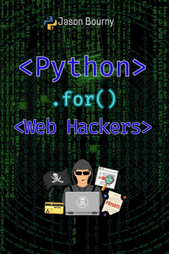 Python for Web Hackers: Mastering Black Hat Techniques
