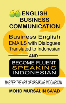 Business English Communication, Business English Emails with Dialogues Translated to Indonesian Business English Communication, Business English Emails with Dialogues Translated to Indonesian