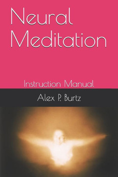 Neural Meditation: Instruction Manual