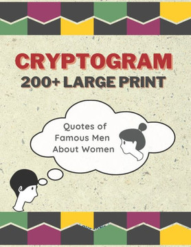 Cryptograms 200 Large Print: Quotes of Famous Men About Women