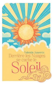 Derrière les nuages se cache le soleil