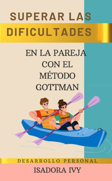 Superar las dificultades en la pareja con el método Gottman
