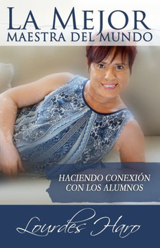 La Mejor Maestra del Mundo: Haciendo Conexi?n Con Los Alumnos