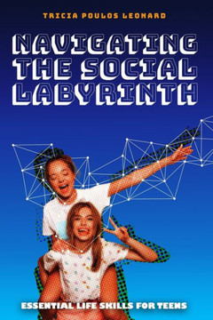 Navigating the Social Labyrinth: Essential Life Skills for Teens