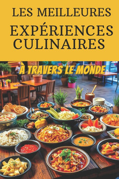 Les Meilleures Expériences Culinaires à Travers le Monde