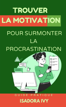 Trouver la motivation pour surmonter la procrastination Trouver la motivation pour surmonter la procrastination