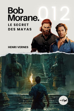 Bob Morane - Le Secret des Mayas: Tome 012
