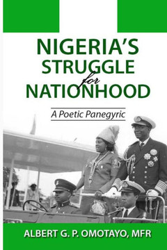 Nigeria's Struggle for Nationhood: A Poetic Panegyric