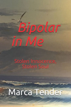 Bipolar in Me: Stolen Innocence, Stolen Soul