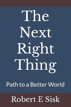 The Next Right Thing: Path to a Better World The Next Right Thing: Path to a Better World