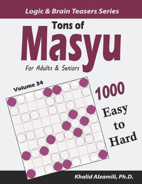 Tons of  Masyu for Adults & Seniors: 1000 Easy to Hard Puzzles (9x9) (Logic & Brain Teasers Series)