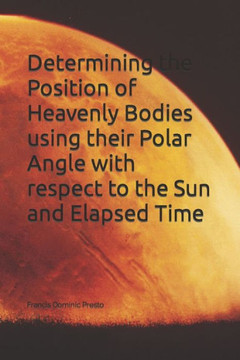 Determining the Position of Heavenly Bodies using their Polar Angle with respect to the Sun and Elapsed Time