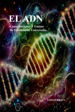 El Adn: Como Receptor y Emisor De Frecuencias Universales.