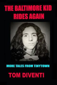 The Baltimore Kid Rides Again: More Tales From Tinytown