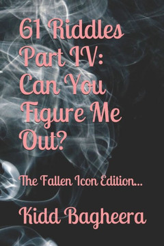 61 Riddles Part IV: Can You Figure Me Out?: The Fallen Icon Edition...