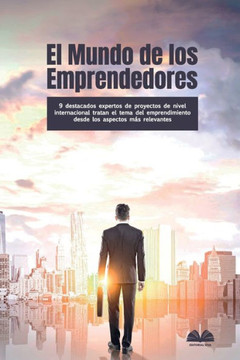 El Mundo de los Emprendedores: 9 destacados expertos de proyectos de nivel internacional tratan el tema del emprendimiento desde los aspectos más rel