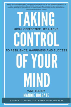 Taking control of your mind: Life hacks to resilience, confidence and success