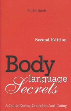Body Language Secrets SECOND EDITION: A Guide During Courtship and Dating