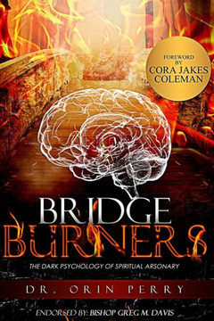 Bridge Burners: The DARK Psychology of Spiritual Arsonary