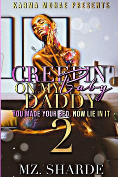 Creepin' On My Baby Daddy 2: You Made Your Bed, Now Lie In It