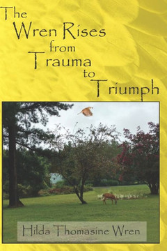 The Wren Rises from Trauma to Triumph The Wren Rises from Trauma to Triumph