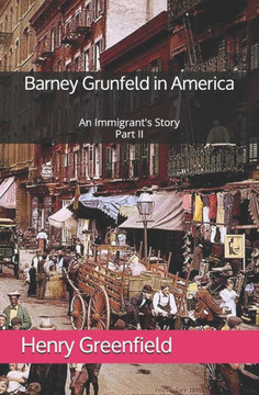 Barney Grunfeld in America: An Immigrant's Story Part II