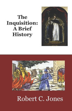 The Inquisition: A Brief History The Inquisition: A Brief History