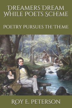 Dreamers Dream While Poets Scheme: Poetry Pursues the Theme