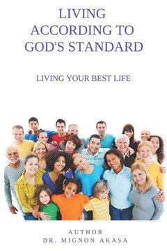 Living According to God's Standard: Living Your Best Life