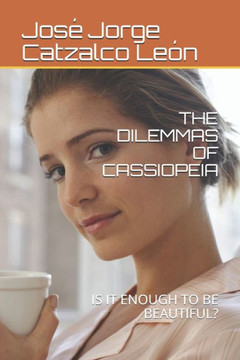 The Dilemmas of Cassiopeia: Is It Enough to Be Beautiful?