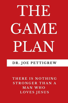 The Game Plan: There Is Nothing Stronger Than A Man Who Loves Jesus