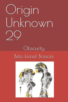 Origin Unknown 29: Obscurity Origin Unknown 29: Obscurity