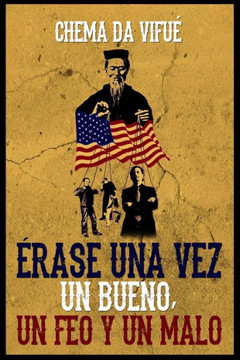 Érase Una Vez Un Bueno, Un Feo Y Un Malo: Una novela homenaje al mejor cine de la historia envuelta en una aventura misteriosa, trepidante y divertida