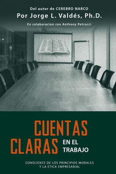 Cuentas Claras En El Trabajo: Consciente de Los Principios Morales Y La Etica Empresarial