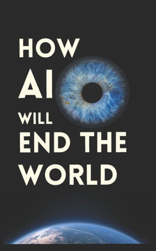 How AI Will End the World