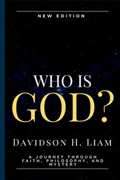 Who is God?: A Journey Through Faith, Philosophy, and Mystery